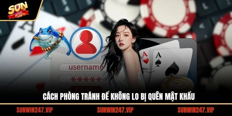 Cách đề bạn phòng tránh tình trạng quên mật khẩu