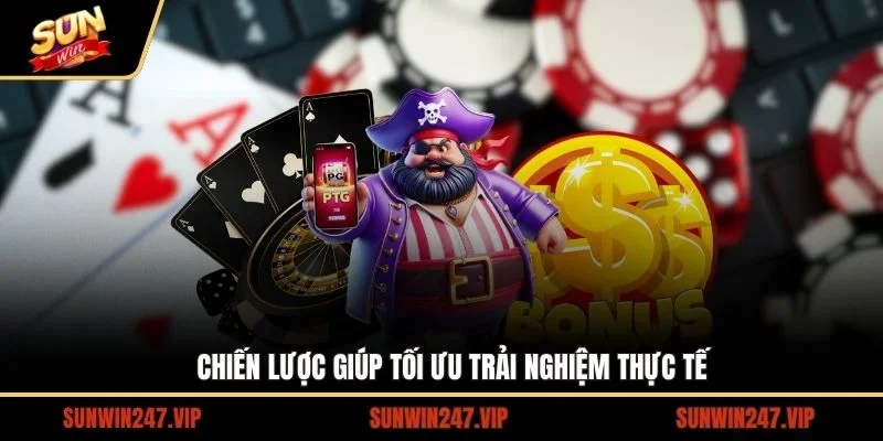 Những chiến lược và cách tối ưu hiệu quả trong thực tế