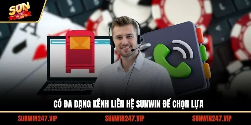 Sunwin hỗ trợ người chơi rất nhiều phương thức liên hệ phổ biến