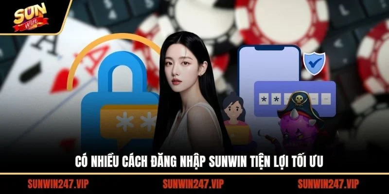 Những cách thức đăng nhập tiện lợi và được tối ưu tại SUNWIN