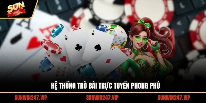 Giới thiệu tổng quan về hệ thống game bài SUNWIN phong phú