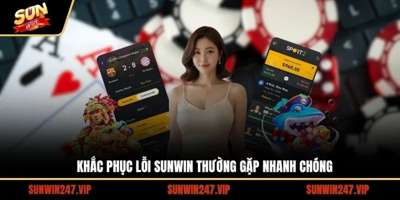 Hướng dẫn những cách khắc phục lỗi tải SUNWIN nhanh chóng nhất