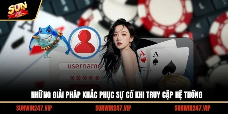 Chia sẻ những giải pháp để khắc phục sự cố khi truy cập SUNWIN